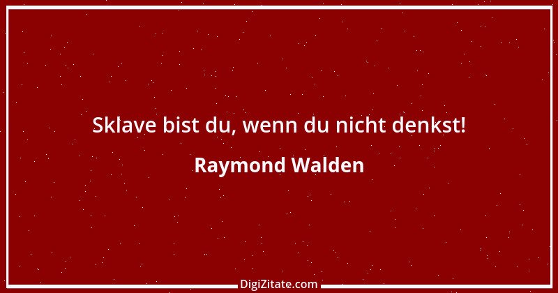 Zitat von Raymond Walden 51