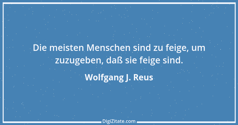 Zitat von Wolfgang J. Reus 418