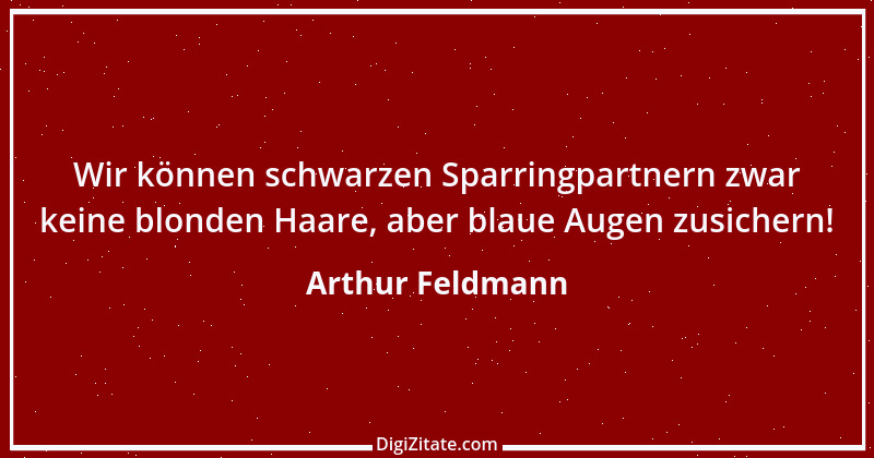 Zitat von Arthur Feldmann 87