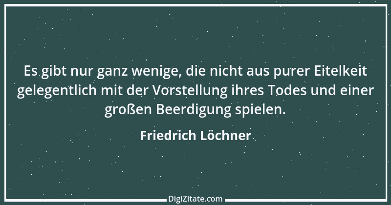 Zitat von Friedrich Löchner 131