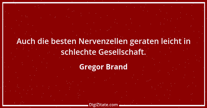 Zitat von Gregor Brand 469