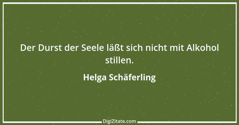 Zitat von Helga Schäferling 334