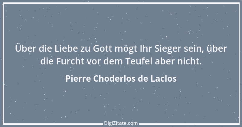 Zitat von Pierre Choderlos de Laclos 16