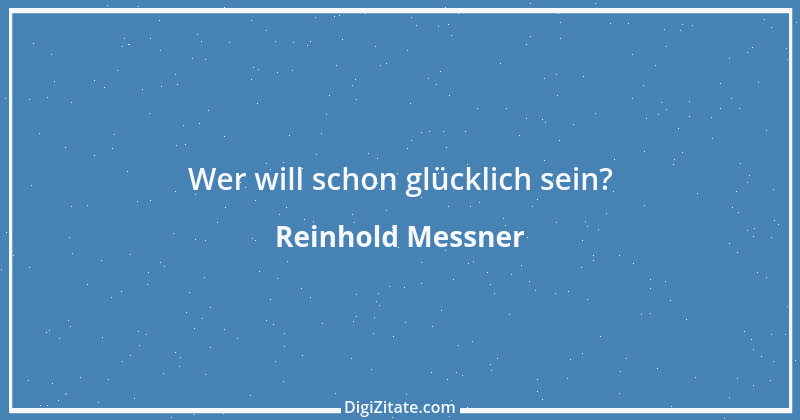 Zitat von Reinhold Messner 37