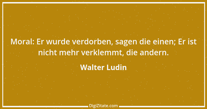 Zitat von Walter Ludin 81