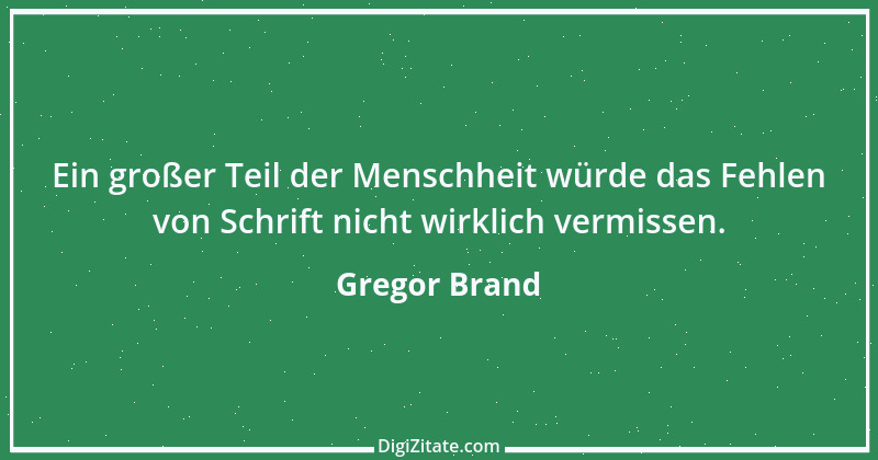 Zitat von Gregor Brand 470