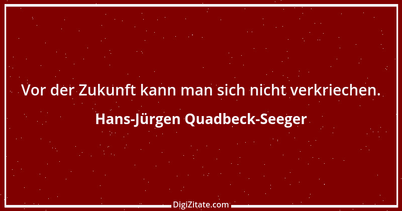 Zitat von Hans-Jürgen Quadbeck-Seeger 208