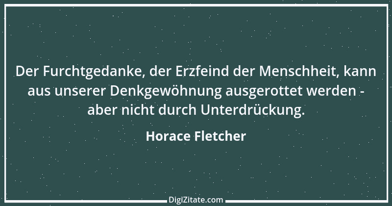 Zitat von Horace Fletcher 1