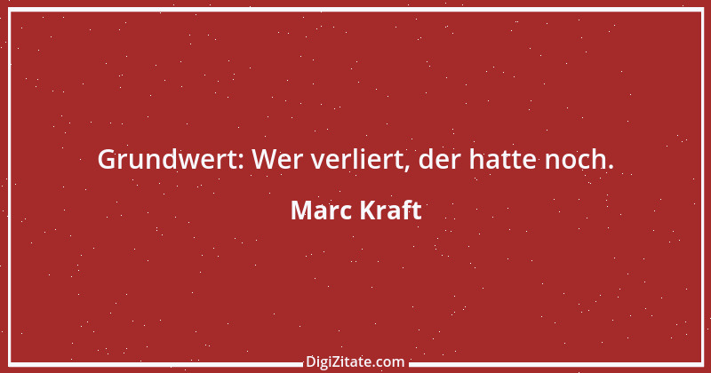 Zitat von Marc Kraft 6