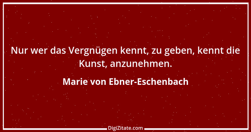 Zitat von Marie von Ebner-Eschenbach 548