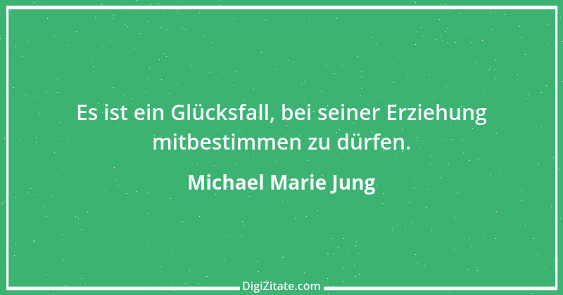 Zitat von Michael Marie Jung 147