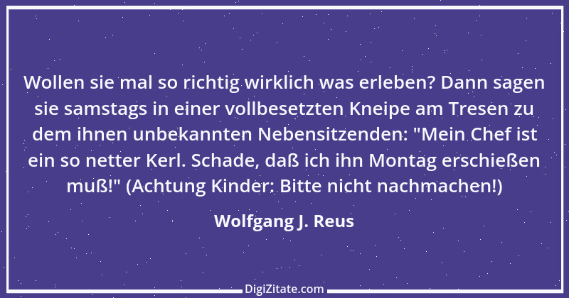 Zitat von Wolfgang J. Reus 420