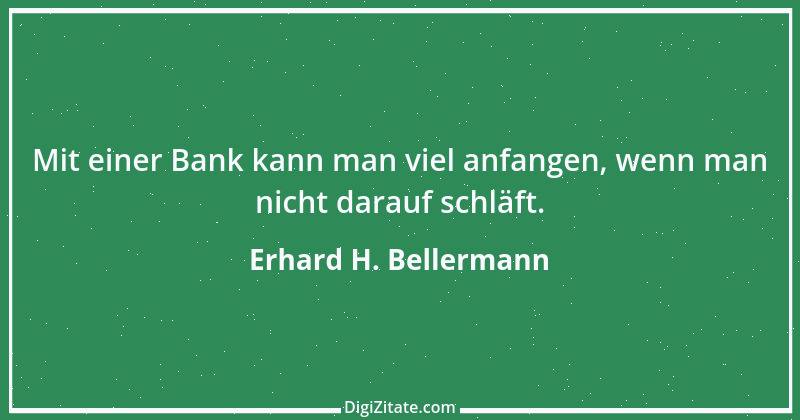 Zitat von Erhard H. Bellermann 95