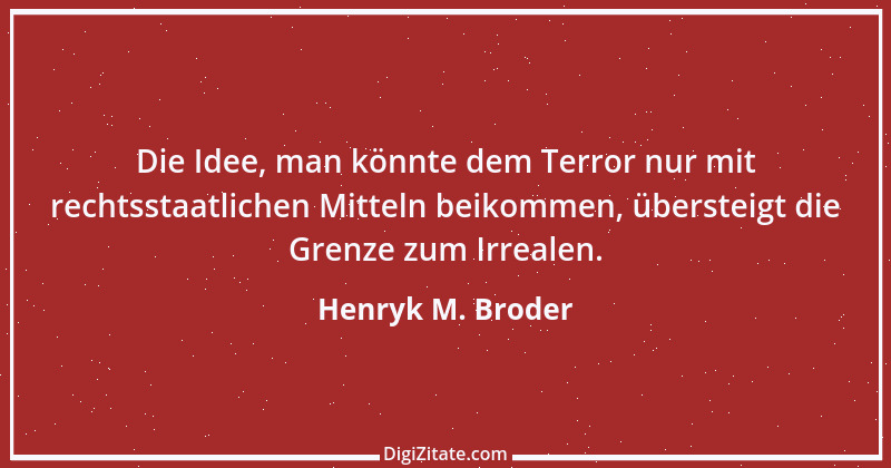 Zitat von Henryk M. Broder 7