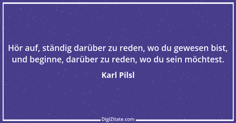 Zitat von Karl Pilsl 46