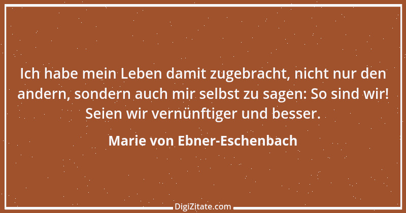 Zitat von Marie von Ebner-Eschenbach 549