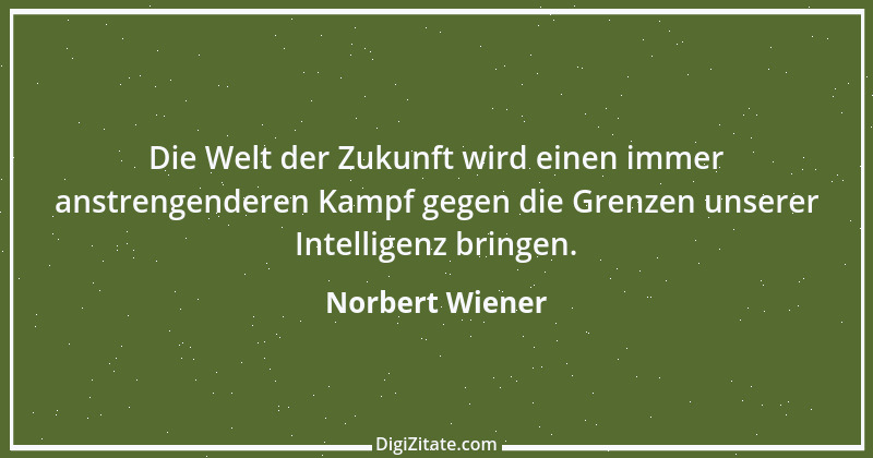 Zitat von Norbert Wiener 6