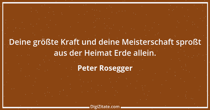 Zitat von Peter Rosegger 134