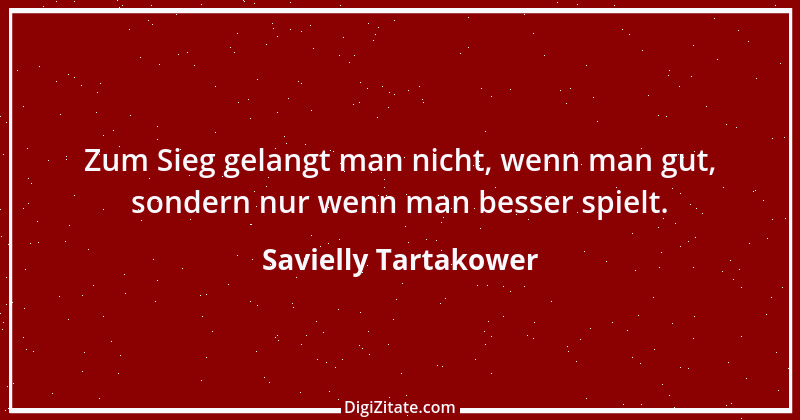 Zitat von Savielly Tartakower 7