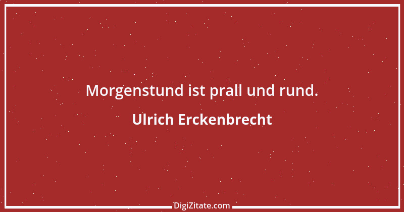 Zitat von Ulrich Erckenbrecht 84