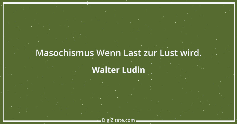 Zitat von Walter Ludin 83