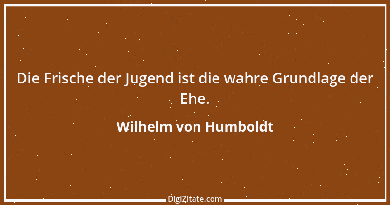 Zitat von Wilhelm von Humboldt 131