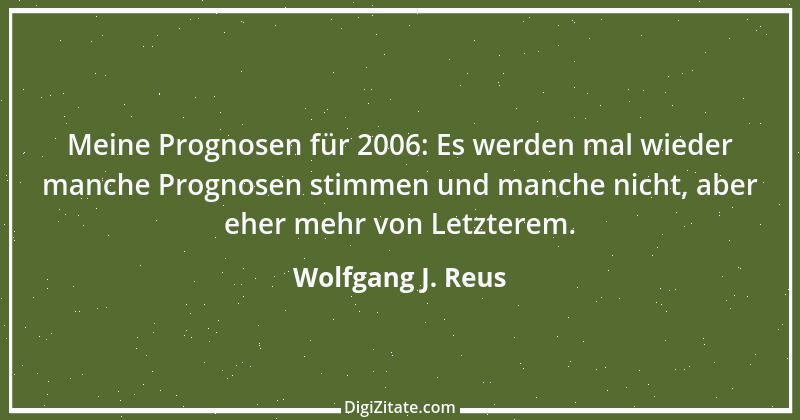 Zitat von Wolfgang J. Reus 421