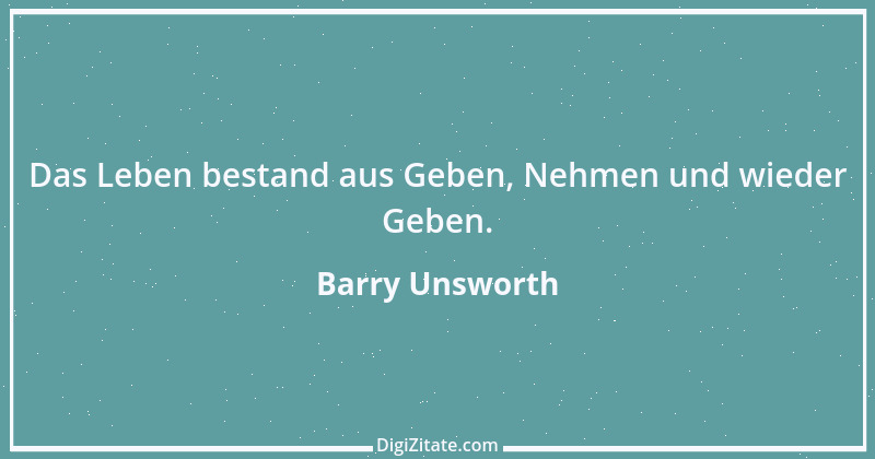 Zitat von Barry Unsworth 6