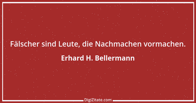 Zitat von Erhard H. Bellermann 96