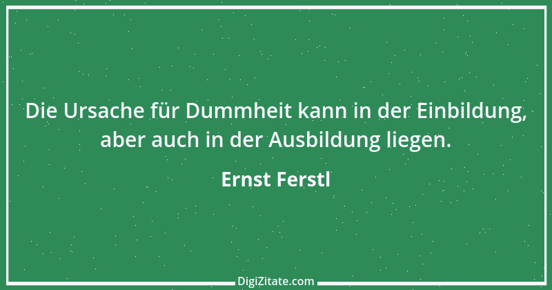 Zitat von Ernst Ferstl 1023