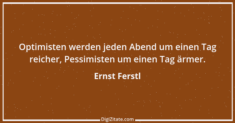 Zitat von Ernst Ferstl 2023