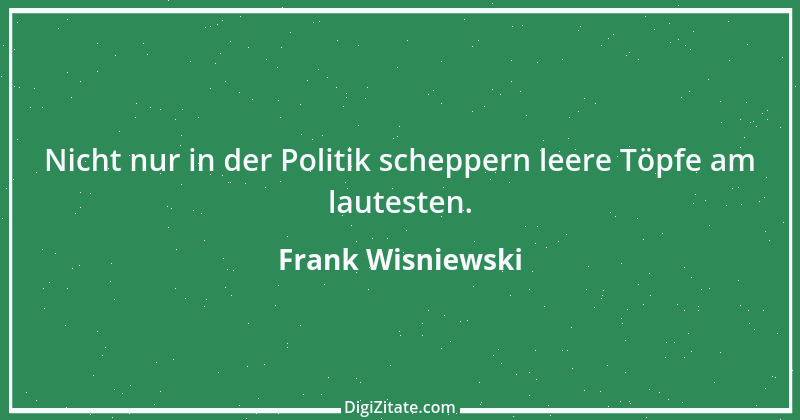 Zitat von Frank Wisniewski 169