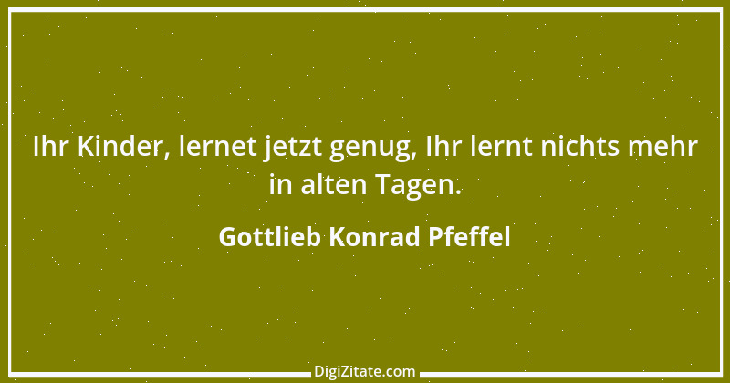 Zitat von Gottlieb Konrad Pfeffel 10