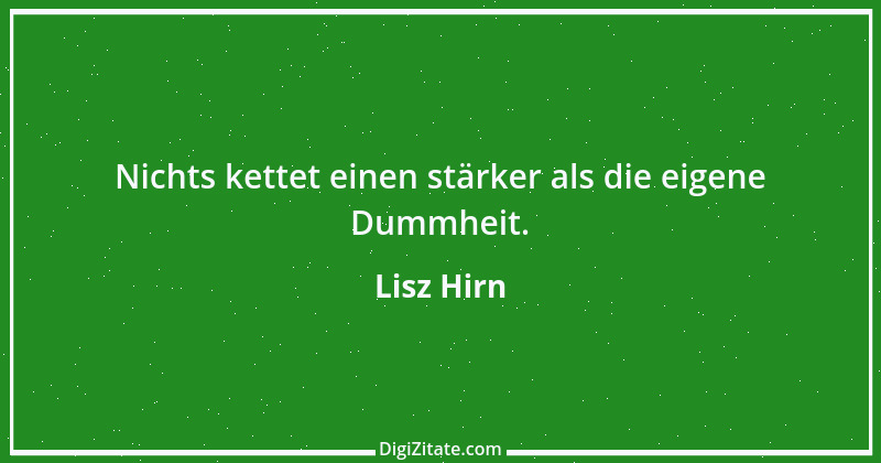 Zitat von Lisz Hirn 122