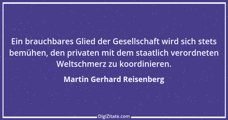 Zitat von Martin Gerhard Reisenberg 1897