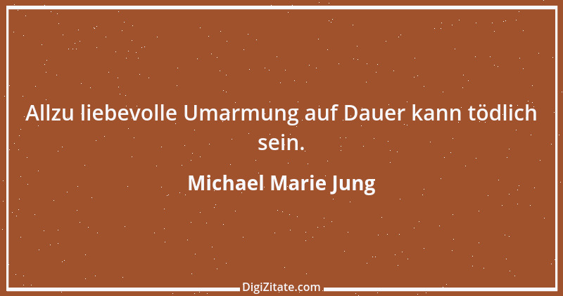 Zitat von Michael Marie Jung 149