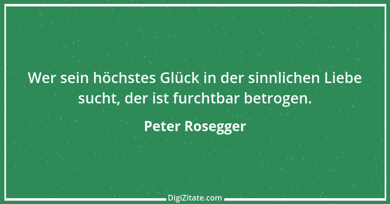 Zitat von Peter Rosegger 135