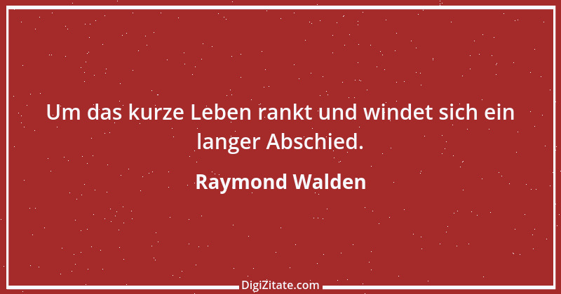 Zitat von Raymond Walden 55