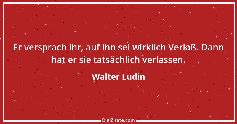 Zitat von Walter Ludin 84