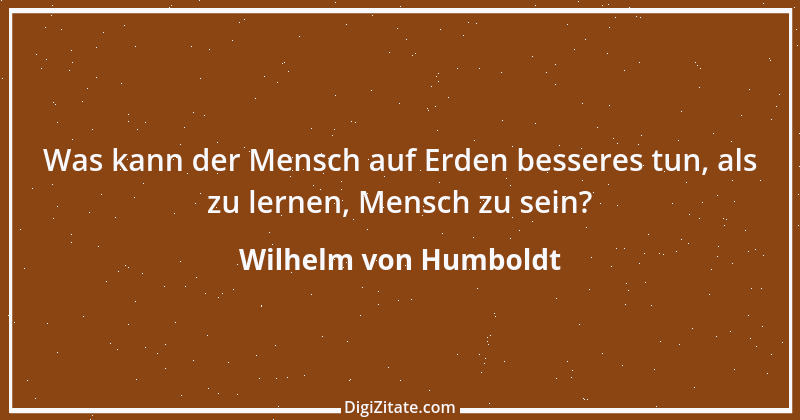 Zitat von Wilhelm von Humboldt 132