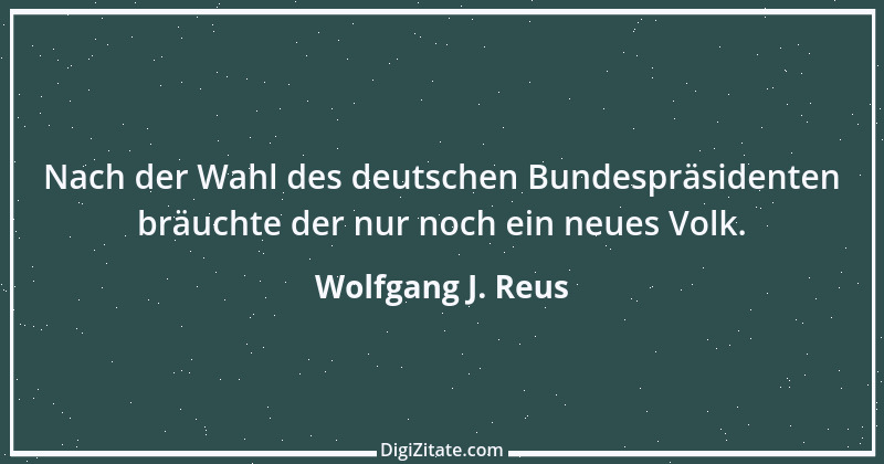 Zitat von Wolfgang J. Reus 422