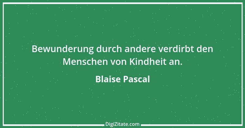 Zitat von Blaise Pascal 116