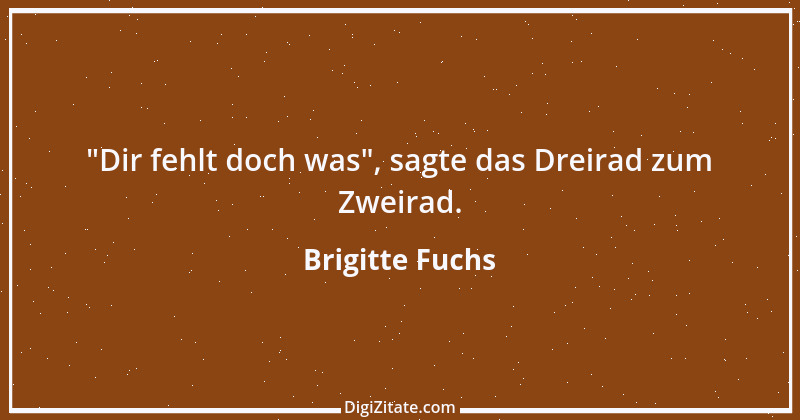 Zitat von Brigitte Fuchs 273