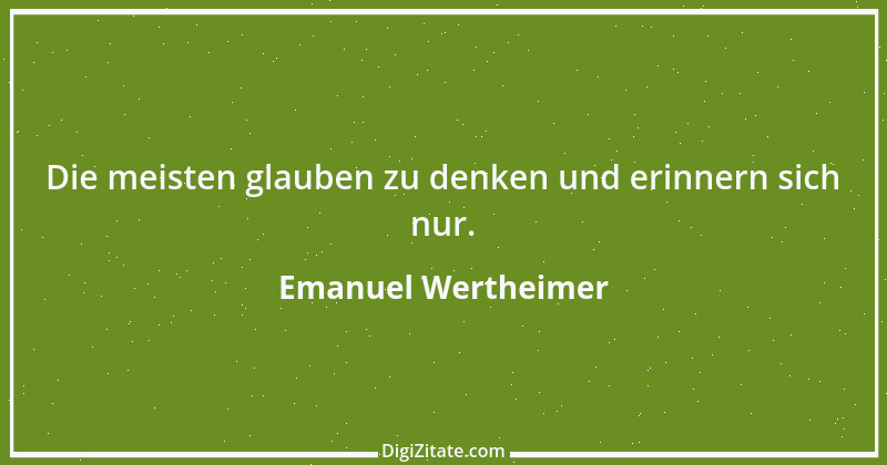 Zitat von Emanuel Wertheimer 658