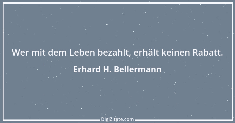 Zitat von Erhard H. Bellermann 97