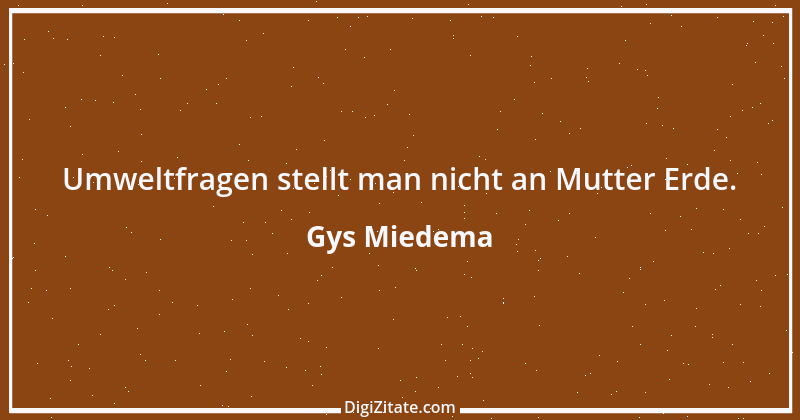 Zitat von Gys Miedema 1