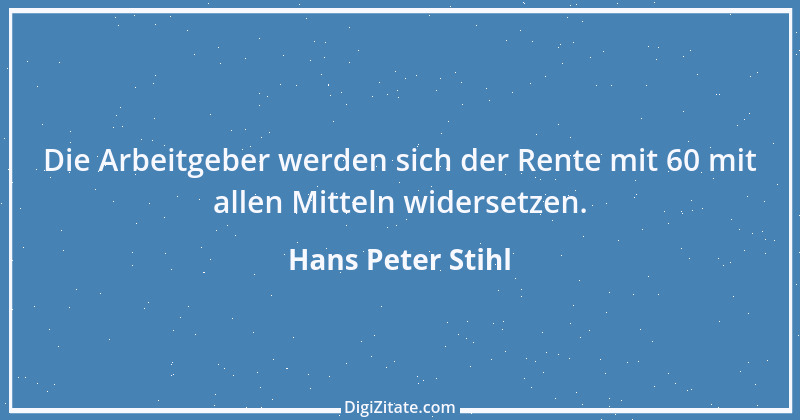 Zitat von Hans Peter Stihl 5