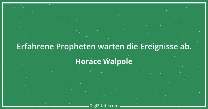 Zitat von Horace Walpole 1