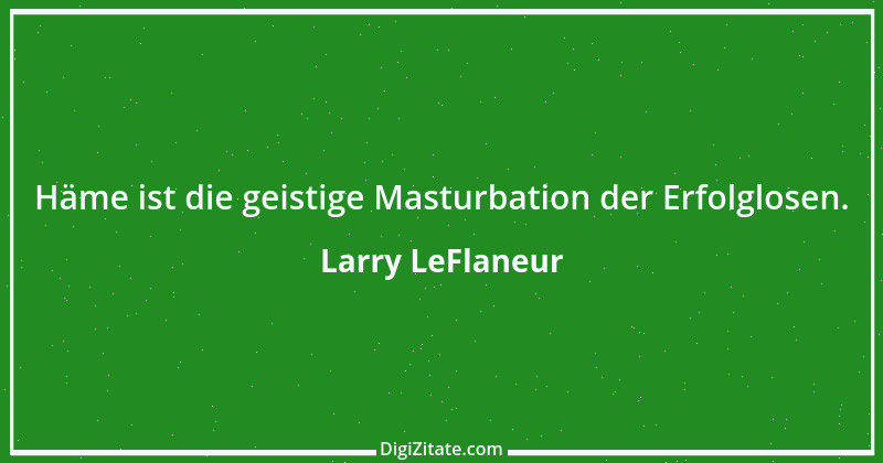 Zitat von Larry LeFlaneur 1