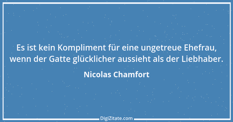 Zitat von Nicolas Chamfort 106